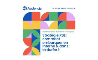 Stratégie RSE: comment embarquer en interne & dans la durée?