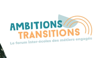 Ambitions Transitions, le 1er forum inter-écoles des métiers engagés